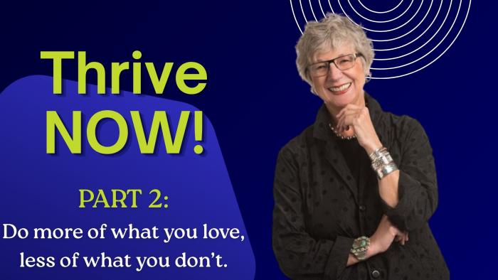 Thrive Now! Live a Fuller, Richer Life, Starting Today! Part 2